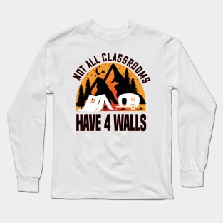 Not all classrooms have four walls homeschooling gift Long Sleeve T-Shirt